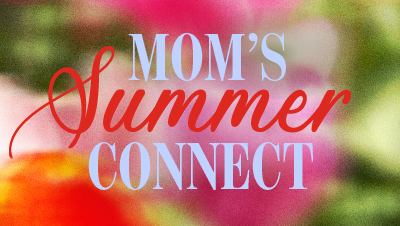 Moms Summer Connect JUN Web EV